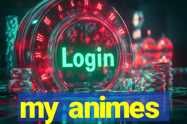 my animes